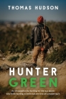 Hunter Green: An Introduction to Hunting for the Eco-Aware Who Think Hunting is Weird But Are Kind of Considering It By Thomas Hudson Cover Image