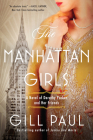 The Manhattan Girls: A Novel of Dorothy Parker and Her Friends By Gill Paul Cover Image