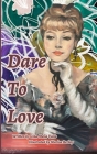 Dare To Love By Gina Louise Della Valle Cover Image