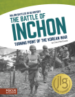 The Battle of Inchon: Turning Point of the Korean War By Clara Maccarald Cover Image