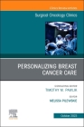 Personalizing Breast Cancer Care, an Issue of Surgical Oncology Clinics of North America: Volume 32-4 (Clinics: Surgery #32) By Melissa Pilewskie (Editor) Cover Image
