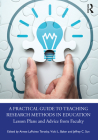 A Practical Guide to Teaching Research Methods in Education: Lesson Plans and Advice from Faculty By Aimee Lapointe Terosky (Editor), Vicki L. Baker (Editor), Jeffrey C. Sun (Editor) Cover Image