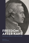 Freedom After Kant: From German Idealism to Ethics and the Self By Joe Saunders (Editor) Cover Image
