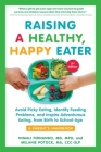 Raising a Healthy, Happy Eater: A Parent's Handbook, Second Edition: Avoid Picky Eating, Identify Feeding Problems, and Inspire Adventurous Eating, from Birth to School-Age Cover Image