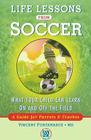 Life Lessons from Soccer: What Your Child Can Learn On and Off the Field-A Guide for Parents and Coaches Cover Image