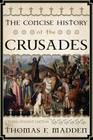 The Concise History of the Crusades (Critical Issues in World and International History) By Thomas F. Madden Cover Image