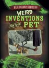 Weird Inventions for Your Pet By Daniel R. Faust Cover Image