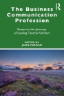 The Business Communication Profession: Essays on the Journeys of Leading Teacher-Scholars Cover Image
