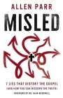 Misled: 7 Lies That Distort the Gospel (and How You Can Discern the Truth) By Allen Parr Cover Image