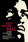 Whitewashing Race: The Myth of a Color-Blind Society Cover Image