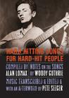 Hard Hitting Songs for Hard-Hit People By Alan Lomax (Compiled by), Woody Guthrie (Introduction by), Pete Seeger (Afterword by), John Steinbeck (Foreword by), Nora Guthrie (Introduction by) Cover Image
