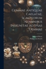Gemmae Antiquae Caelatae, Scalptorum Nominibus Insignitae Ad Ipsas Gemmas Cover Image