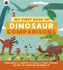 My First Book of Dinosaur Comparisons: From Heights and Weights to Fossils and Funny Features: See How the Dinosaurs Measured Up! By Sara Hurst, Ana Seixas (Illustrator) Cover Image