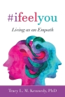 #Ifeelyou: Living as an Empath By Tracy L. M. Kennedy Cover Image