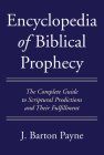 Encyclopedia of Biblical Prophecy By J. Barton Payne Cover Image