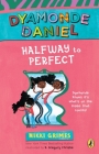 Halfway to Perfect: A Dyamonde Daniel Book By Nikki Grimes, R. Gregory Christie (Illustrator) Cover Image