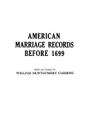 American Marriage Records Before 1699 By William Montgomery Clemens Cover Image