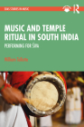 Music and Temple Ritual in South India: Performing for Śiva Cover Image