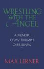 Wrestling with the Angel By Max Lerner Cover Image