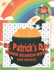 St. Patrick's Day Word Search Book For Adults: Easy to Hard Levels Saint Patricks Day Stress Relieving 76 Word Find Activity Book with Solutions Of th By Candida Schamberger Publishing Cover Image