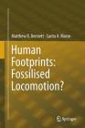 Human Footprints: Fossilised Locomotion? By Matthew R. Bennett, Sarita A. Morse Cover Image