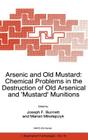 Arsenic and Old Mustard: Chemical Problems in the Destruction of Old Arsenical and `Mustard' Munitions (NATO Science Partnership Subseries: 1 #19) By J. F. Bunnett (Editor), Marian Mikolajczyk (Editor) Cover Image