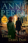 Three Debts Paid: A Daniel Pitt Novel By Anne Perry Cover Image