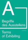 Begriffe Des Ausstellens (Von A Bis Z)/Terms Of Exhibiting (From A to Z) Cover Image