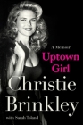 Uptown Girl: A Memoir By Christie Brinkley Cover Image