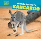 The Life Cycle of a Kangaroo (Watch Them Grow!) Cover Image
