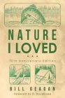 Nature I Loved By Bill Geagan, Dee Dauphinee (Foreword by), Paul Kelleher (Introduction by) Cover Image