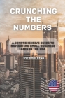 Crunching the Numbers: A Comprehensive Guide to Navigating Small Business Taxes in the USA Cover Image