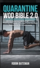 Quarantine WOD Bible 2.0: 500 No-Equipment Bodyweight Cross Training Workouts The Best Home Workout Routines for All Fitness Levels Cover Image