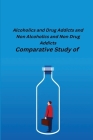 Comparative Study of Alcoholics and Drug Addicts and Non Alcoholics and Non-Drug Addicts Cover Image