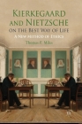 Kierkegaard and Nietzsche on the Best Way of Life: A New Method of Ethics By Thomas P. Miles Cover Image