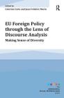 EU Foreign Policy through the Lens of Discourse Analysis: Making Sense of Diversity Cover Image