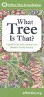 What Tree Is That?: A Guide to the More Common Trees Found in North America By Arbor Day Foundation (Manufactured by) Cover Image