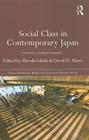 Social Class in Contemporary Japan: Structures, Sorting and Strategies (Nissan Institute/Routledge Japanese Studies) Cover Image