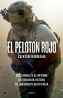 El Pelotón Rojo: Doce Horas En El Infierno. La Verdadera Historia de Una Heroica Resistencia By Clinton Romesha Cover Image