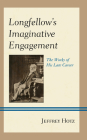 Longfellow's Imaginative Engagement: The Works of His Late Career By Jeffrey Hotz Cover Image