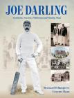 Joe Darling: Cricketer, Farmer, Politician and Family Man By Bernard Whimpress, Graeme Ryan Cover Image