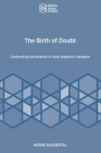 The Birth of Doubt: Confronting Uncertainty in Early Rabbinic Literature Cover Image