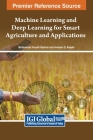 Machine Learning and Deep Learning for Smart Agriculture and Applications Cover Image