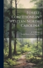 Forest Conditions in Western North Carolina By J. S. (John Simcox) 1868-1958 Holmes (Created by), United States Forest Service (Created by) Cover Image