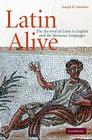 Latin Alive: The Survival of Latin in English and the Romance Languages By Joseph B. Solodow Cover Image
