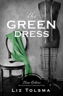 The Green Dress (True Colors) By Liz Tolsma Cover Image