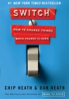 Switch: How to Change Things When Change Is Hard By Chip Heath, Dan Heath Cover Image