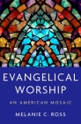 Evangelical Worship: An American Mosaic Cover Image