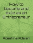 How to become and exile as an Entrepreneur Cover Image