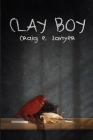 Clay Boy By Craig E. Sawyer, Alyson Faye (Editor), Elizabeth Leggett (Cover Design by) Cover Image